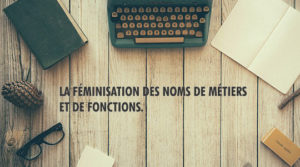La féminisation des noms de métiers et de fonctions